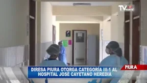 DIRESA PIURA OTORGA CATEGORÍA III 1 AL HOSPITAL JOSÉ CAYETANO HEREDIA