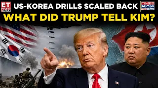 Trump's Big Korea Move! US Scales Back Military Drills As President Speaks On Iran & Kim | ET Now