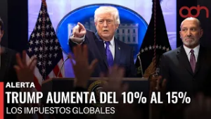 ?¡Última Hora! Trump aumenta impuestos globales del 10% al 15%