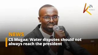 CS Mugaa: Water disputes should not always reach the president