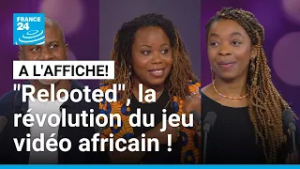 "Relooted", la révolution du jeu vidéo africain ! • FRANCE 24