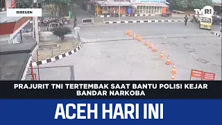 TNI Soldier Shot While Assisting Police in Drug Dealer Pursuit | Aceh News Today