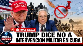 🚨TRUMP DICE NO A INTERVENCION MILITAR EN CUBA: No será Necesaria