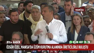 Özgür Özel met with producers at the grape drying site in Manisa