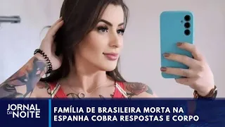 Family of Brazilian woman who died in Spain demands answers | Jornal da Noite