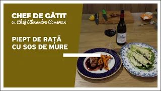 „Chef de gătit” cu Alexandru Comerzan. Piept de rață cu sos de mure