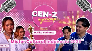 Mister Cultural Indonesia 2025, M. Riko Yudianto | Gen Z Chatting