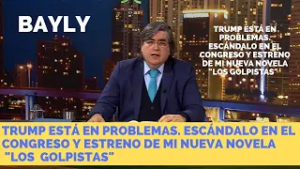 Trump está en problemas. Escándalo en el Congreso y estreno de mi nueva novela "Los Golpistas"