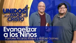 Unidos en El Amor de Cristo con los Pastores Ricardo Rivera y Rafael Gomez 10-27-26