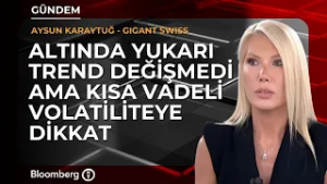 Altında yukarı trend değişmedi ama kısa vadeli volatiliteye dikkat | Gigant Swiss / Aysun Karaytuğ