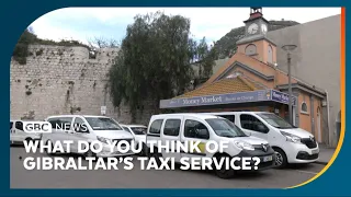 With taxis in the spotlight, what do you think of Gibraltar’s taxi service?