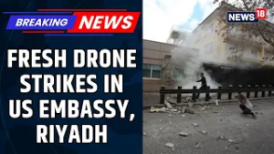 Latest Visuals Show Drone Strike Near US Embassy in Riyadh Amid Escalating Tensions | News18
