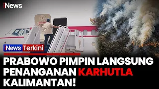 Prabowo Terbang ke Kalimantan! Pimpin Penanganan Kebakaran Hutan dan Lahan | iNews Terkini