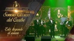 [Concierto De Lujo] – Sonero Clásico del Caribe – Está llegando el sonero
