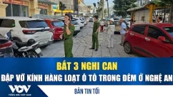 Evening News October 20: 3 suspects arrested for smashing car windows overnight in Nghe An | VOV