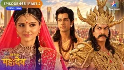 Devon Ke Dev Mahadev | Kya Ravan Utha Payega Mahadev Ka Dhanush? | Full Ep. 468 | Part 02