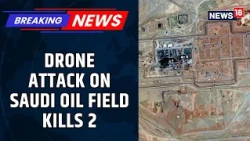 Shaybah Oil Field Attack Sparks Alarm As Saudi Arabia Infrastructure Comes Under Fire | News18