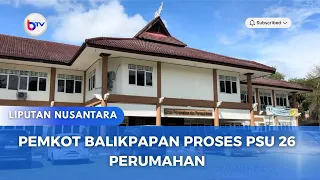PEMKOT BALIKPAPAN PROSES PSU 26 PERUMAHAN