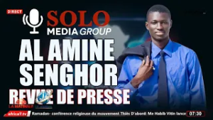 REVUE DE PRESSE AVEC AL AMINE SENGHOR SUR SOLO MEDIA....