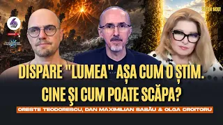 Dispare "Lumea" așa cum o știm. Cine şi Cum Poate Scăpa? - cu Max, Oreste și Olga