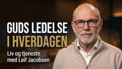 Guds ledelse i hverdagen | Liv og tjeneste med Leif Jacobsen - Del 6 | Kanal10 | 08.10.26
