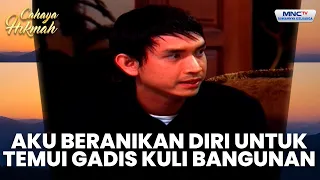 Pertemuan Pertama Ku Dengan Gadis Kuli Bangunan Yang Cantik | GADIS KULI BANGUNAN | CAHAYA HIKMAH