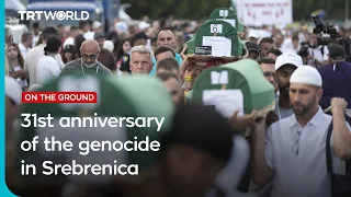 31st anniversary of the genocide in Srebrenica