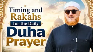 Timing and Rakahs for the Daily Duha Prayer | Dr Muhammad Salah