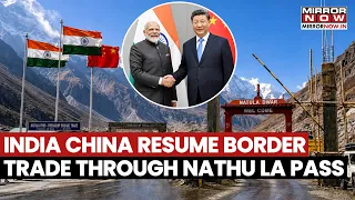 India-China Breakthrough: Border Trade Resumes At Nathu La After Six Year Long Halt | Know More