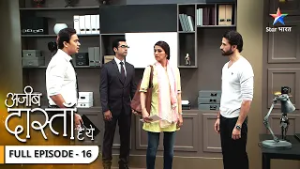 Ajeeb Dastaan Hai Yeh | Vikram Ne Kiya Sandeep Ko Expose | FULL EPISODE- 16 #AjeebDastaanHaiYeh