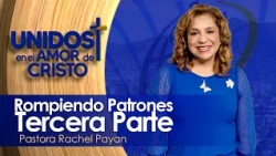 Unidos en El Amor de Cristo con Pastora Rachel Payan 10-22-26