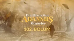 Abdulhalik Selman - Din Hizmetine Adanmış Ömürler 102.Bölüm