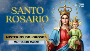 SANTO ROSARIO de Hoy ? Martes 3 de Marzo 2026 ? Misterios Dolorosos ? Teleamiga