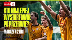 BETCLIC 2 LIGA: KTO NAJLEPIEJ WYSTARTOWAŁ PO PRZERWIE? SKRÓTY, ANALIZA | MAGAZYN