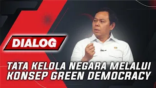 TATA KELOLA NEGARA MELALUI KONSEP GREEN DEMOCRACY | DIALOG