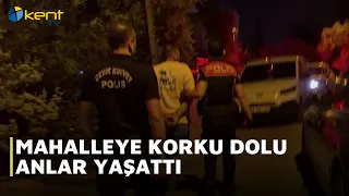 MAHALLEYE KORKU DOLU ANLAR YAŞATTI