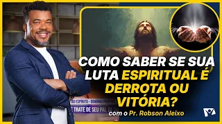 How to Tell If Your Spiritual Struggle Is a Defeat or a Victory? - Pastor Robson Aleixo