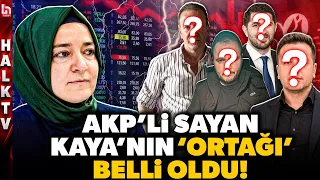 AKP’Lİ SAYAN KAYA O İSİMLE ORTAK ÇALIŞMIŞ! Bu detaylar yeri yerinden oynatır! Ağzınız açık kalacak!