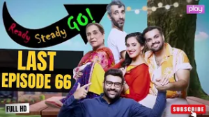 Ready Steady Go - Last Episode 66 | New Pakistani Drama | Comedy 2025