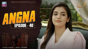 Angna Episode 40 | Laiba Khan | ARY Zindagi Drama