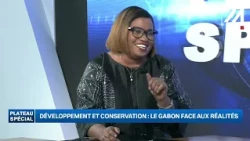 PLATEAU SPÉCIAL : DÉVELOPPEMENT ET CONSERVATION - LE GABON FACE AUX RÉALITÉS