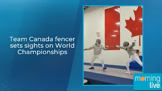Team Canada fencer sets sights on World Championships