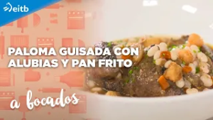 A BOCADOS: Paloma guisada con alubias y pan frito