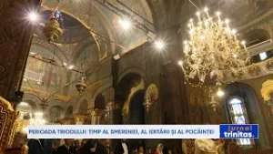 Perioada Triodului: timp al smereniei, al iertării și al pocăinţei