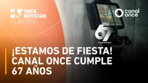Once Noticias a las Seis - ¡Estamos de fiesta! Canal Once cumple 67 años (02/03/2026)