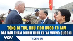 General Secretary and President To Lam begins official visit to the EU and Belgium | VOV