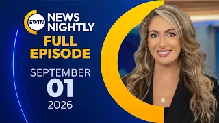 EWTN News Nightly | Tuesday, September 1, 2026