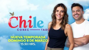 CHILE CONECTADO | Nueva temporada - Domingo 8 de marzo - 15:30 horas