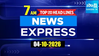 7 AM News Express | TOP 20 Headlines Today | Sakshi Telugu News | 04-10-2026 | @SakshiTV
