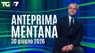 L'anteprima di Mentana del Tg La7 del 30 giugno 2026